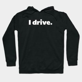 I drive Hoodie